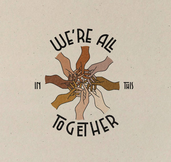We're All In This Together Print
