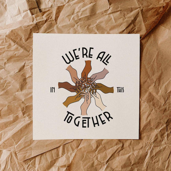 We're All In This Together Print