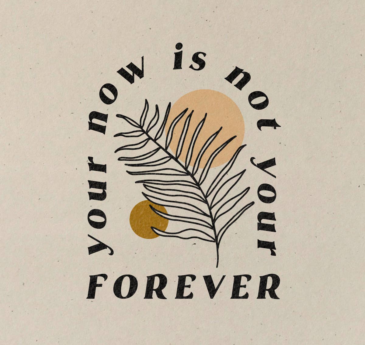 Your Now Is Not Your Forever Print